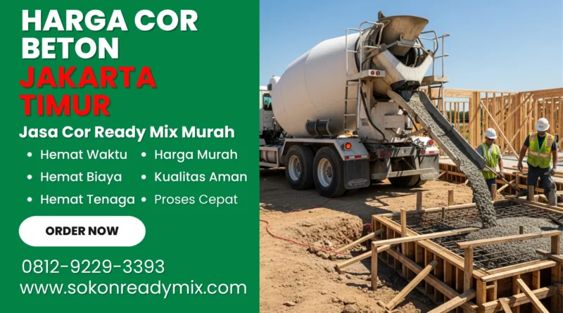 Harga Cor Beton Jakarta Timur Per Kubik Terdekat
